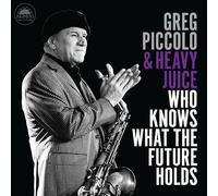 Greg Piccolo & Heavy Juice – Who Knows What the Future Holds – CD