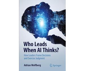 Who Leads When AI Thinks?: How Leaders Frame Decisions and Exercise Judgment