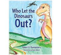 Who Let The Dinosaurs Out?