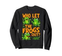 Who Let The Frogs Out Amphibian Lover Frog Owner Funny Humour Sweatshirt