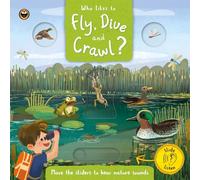 Who Likes to Fly, Dive and Crawl?: A sensory learning experience for children, with sounds, sliders and search-and-find activities!