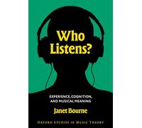 Who Listens? – Experience, Cognition, and Musical Meaning – Éditeur Oxford University Press
