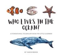 Who Lives in the Ocean?: An Early Language & Vocabulary Book for Ages 2-5