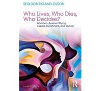 Who Lives Who Dies Who Decides Sheldon University Of Texas At Austin Ekland - Olson, Usa (Auteur)