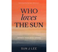 Who Loves The Sun: A Memoir of Loving Too Much and Learning To Let Go