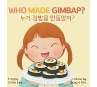 Who Made Gimbap?: Bilingual Korean-English Children's Book Paperback By Jimin Lee