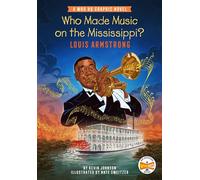 Who Made Music on the Mississippi? Louis Armstrong A Who HQ Graphic Novel - Kevin Johnson - Penguin Workshop - ebook (ePub) - Livre