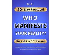 WHO MANIFESTS YOUR REALITY?: Identity, Beliefs, and the Hidden Mechanism Behind Manifestation A Practical System to Transform Your Identity