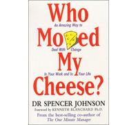 Spencer Johnson – Who Moved My Cheese ? – Poche