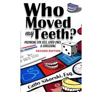 Who Moved My Teeth?: Preparing For Self, Loved Ones and Caregiving