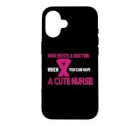 Who Needs A Doctor When You Can Have A Cute Nurse Coque pour iPhone 16