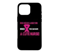 Who Needs A Doctor When You Can Have A Cute Nurse Coque pour iPhone 16 Pro Max