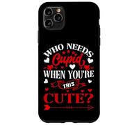 Who Needs Cupid When You’re This Cute? Funny Valentine Love Coque pour iPhone 11 Pro Max