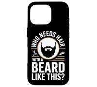 Who Needs Hair with A Beard Like This Chauve Barbu Barbe Coque pour iPhone 16 Pro