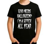 Who Needs Halloween ? I'm a Witch All Year - Motif sorcière sarcastique pour les personnes avec caractère et humour noir, Noir , 116 cm