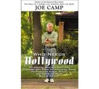 Who Needs Hollywood: Small Time Filmmaker Writes the Screenplay, Raises the Budget, Directs, and Distributes the #3 Movie of the Year Camp, Joe (Auteur)