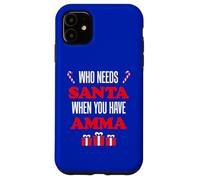 Who Needs Santa When You Have Amma Islandic Grandma Coque pour iPhone 11