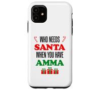 Who Needs Santa When You Have Amma Islandic Grandma Coque pour iPhone 11