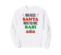 Who Needs Santa When You Have Babi Tchèque Grandma Sweatshirt