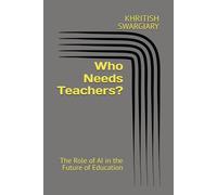 Who Needs Teachers?: The Role of AI in the Future of Education