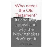 Who Needs the Old Testament?: Its enduring appeal and why the New Atheists don't get it - [Version Originale] Inconnu (Auteur)