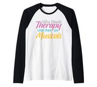Who Needs Therapy When There are Musicals Funny Saying Manche Raglan