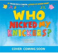 Who Nicked My Knickers? - Francesca Simon - Welbeck Children's Books - ebook (ePub) - Livre