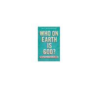 Who On Earth Is God?