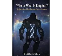 Who or What is Bigfoot: A Question That Demands an Answer
