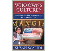 Who Owns Culture?: Appropriation And Authenticity In American Law