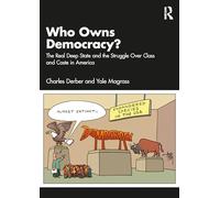Who Owns Democracy?: The Real Deep State and the Struggle over Class and Caste in America