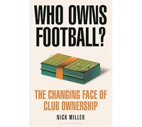 Who Owns Football?: The Changing Face of Club Ownership