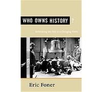 Who Owns History? Eric Foner (Auteur)