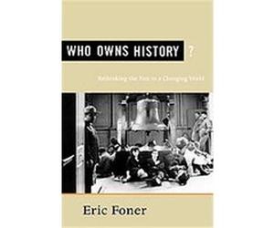Who Owns History? Eric Foner (Auteur)