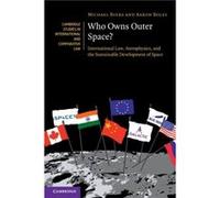 Who Owns Outer Space by Boley & Aaron University of British Columbia & Vancouver Boley Aaron University of British Columbia Vancouver (Auteur)