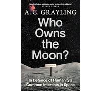 Who Owns the Moon?: In Defence of Humanity's Common Interests in Space