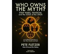 Who Owns the Myth: Star Wars, Fandom, and the Soul of the Saga