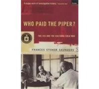 Who Paid the Piper? Saunders, Frances Stonor (Auteur)