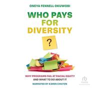 Who Pays for Diversity?: Why Programs Fail at Racial Equity and What to Do about It