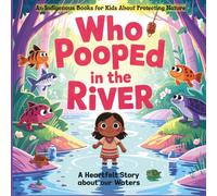 Who Pooped In the River: A Water Story with Nona, Perfect for Native American Children’s Books Fans