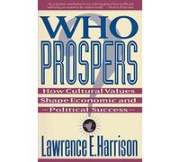 Who Prospers: How Cultural Values Shape Economic And Political Success