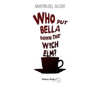 Who put Bella down the wych elm?