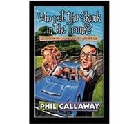Who Put the Skunk in the Trunk?: Learning to Laugh When Life Stinks Callaway, Phil (Auteur)