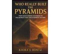 Who REALLY Built the Pyramids: From Giza’s Hidden Chambers to the Secrets That Could Rewrite History