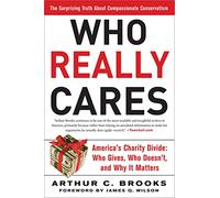 Who Really Cares: The Surprising Truth About Compassionate Conservatism