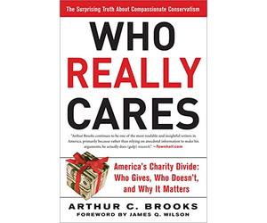Who Really Cares: The Surprising Truth About Compassionate Conservatism