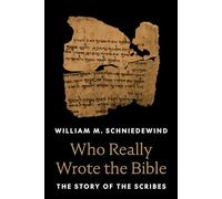 Who Really Wrote the Bible: The Story of the Scribes