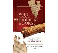 Who Removed The Biblical Books?: The Untold Stories of the Catholic Bible