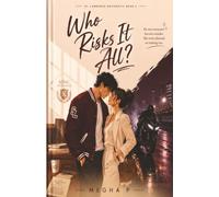 Who Risks It All?: An Enemies-to-Lovers, Brother's Best Friend College Romance, "He was everyone's favorite mistake. She never planned on making one."