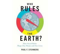 Who Rules the Earth - Steinberg Paul F. Malcolm Lewis Chair of Sustainability and Society and Professor of Political Science and Environmental Policy Malc Steinberg Paul F. Malcolm Lewis Chair of Sust
